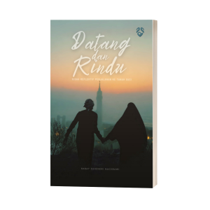 Datang dan Rindu: Kisah Reflektif Perjalanan ke Tanah Suci