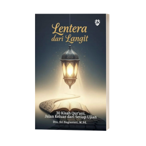 Lentera dari Langit : 30 Kisah Qur'ani, Jalan Keluar dari Setiap Ujian