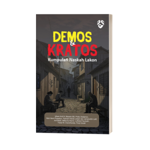 Demos dan Kratos : Kumpulan Naskah Lakon