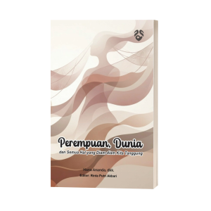 Perempuan, Dunia, dan Semua Hal yang Diam-Diam Kita Tanggung