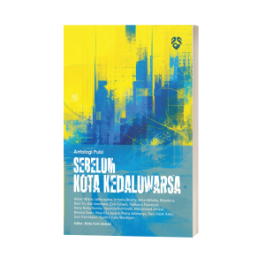 Antologi Puisi: Sebelum Kota Kedaluwarsa